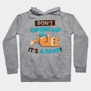 Dont Grow Up Its a Trap - Cute Funny Cat Gift Hoodie